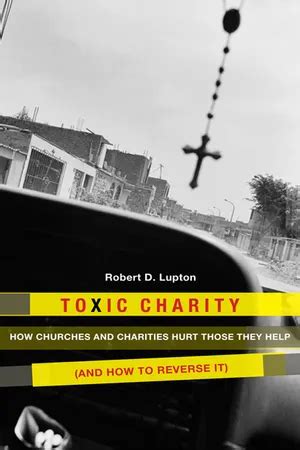 toxic charity pdf|Toxic Charity by Robert D. Lupton .
